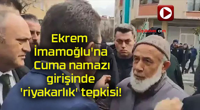 Ekrem İmamoğlu’na Cuma namazı girişinde ‘riyakarlık’ tepkisi!