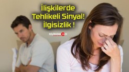 İlişkilerde Tehlikeli Sinyal! İlgisizlik !