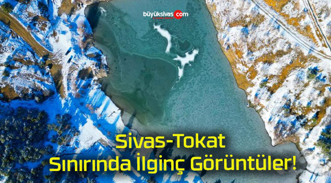 Sivas-Tokat Sınırında İlginç Görüntüler!