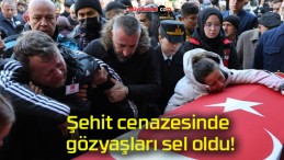 Şehit cenazesinde gözyaşları sel oldu!