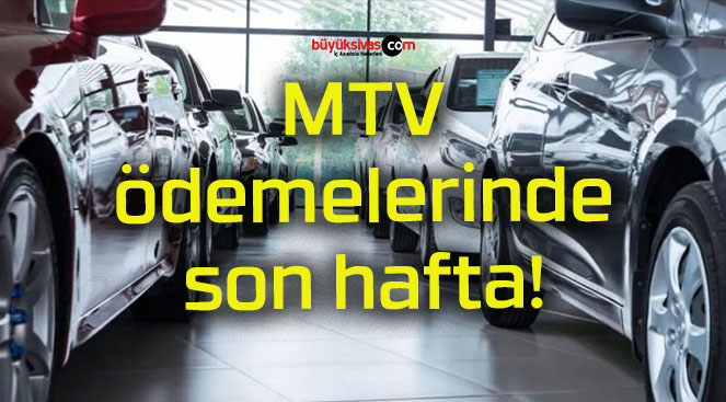 MTV ödemelerinde son hafta!