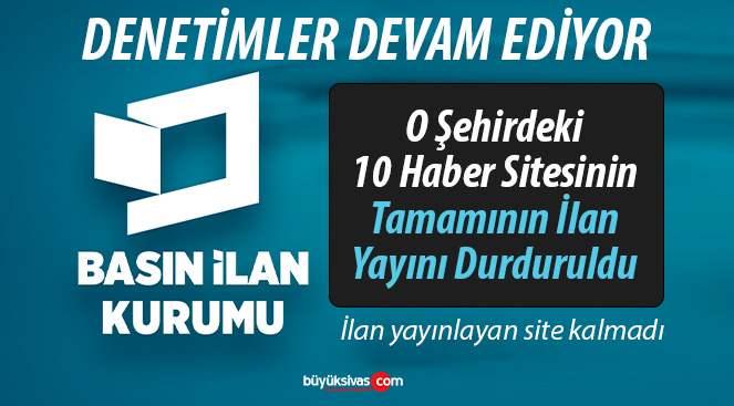 Basın İlan Kurumu O Şehirdeki 10 Sitenin Birden İlan Yayınını Durdurdu