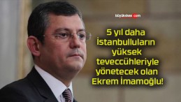 5 yıl daha İstanbulluların yüksek teveccühleriyle yönetecek olan Ekrem İmamoğlu!