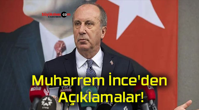 Muharrem İnce’den Açıklamalar!