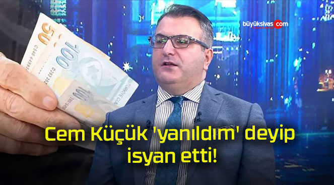 Cem Küçük ‘yanıldım’ deyip isyan etti!