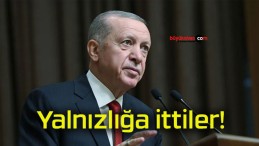 Yalnızlığa ittiler!