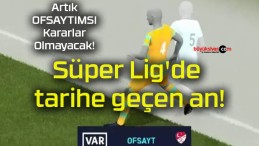 Süper Lig’de tarihe geçen an!