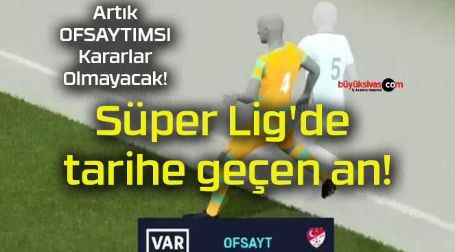 Süper Lig’de tarihe geçen an!