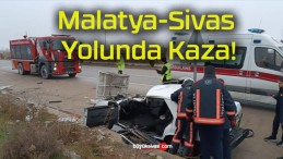 Malatya-Sivas Yolunda Kaza!