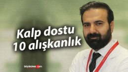 Kalp dostu 10 alışkanlık… Mutlaka oku