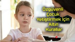 Özgüvenli Çocuk Yetiştirmek İçin Altın Kurallar