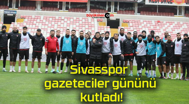 Sivasspor gazeteciler gününü kutladı!