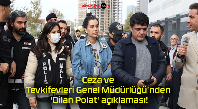 Ceza ve Tevkifevleri Genel Müdürlüğü’nden ‘Dilan Polat’ açıklaması!