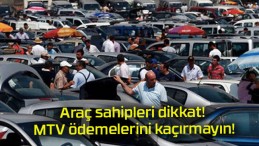 Araç sahipleri dikkat! MTV ödemelerini kaçırmayın!