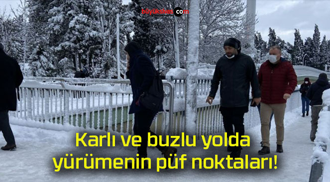 Karlı ve buzlu yolda yürümenin püf noktaları!