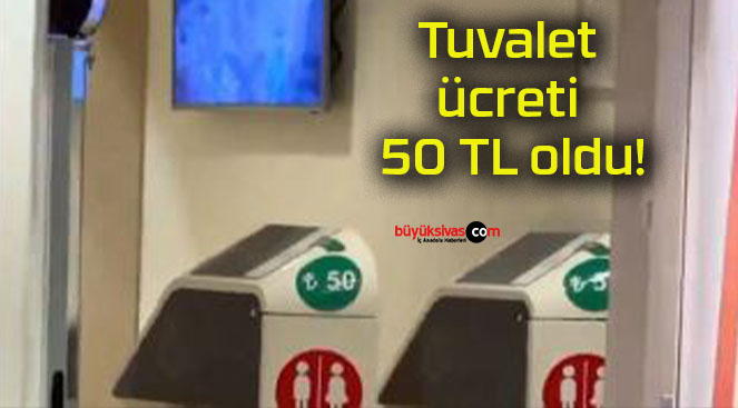 Tuvalet ücreti 50 TL oldu!