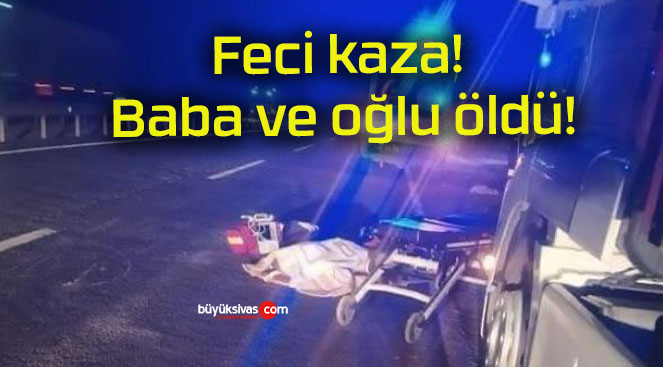 Feci kaza! Baba ve oğlu öldü!