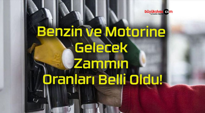 Benzin ve Motorine Gelecek Zammın Oranları Belli Oldu!