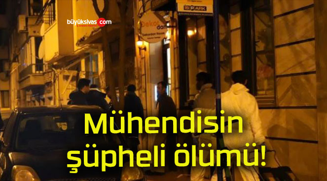 Mühendisin şüpheli ölümü!