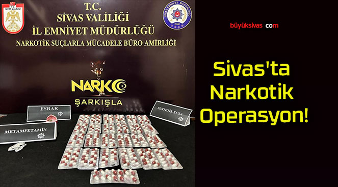Sivas’ta Narkotik Operasyon!