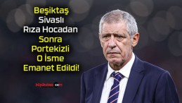 Beşiktaş Sivaslı Rıza Hocadan Sonra Portekizli O İsme Emanet Edildi!