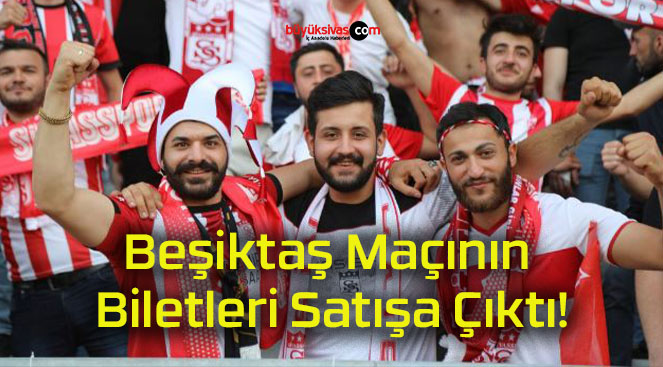 Beşiktaş Maçının Biletleri Satışa Çıktı!