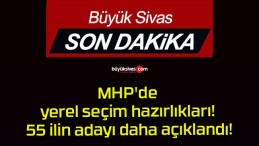 MHP’de yerel seçim hazırlıkları! 55 ilin adayı daha açıklandı!