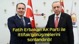 Fatih Erbakan AK Parti ile ittifak görüşmelerini sonlandırdı!
