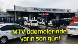 MTV ödemelerinde yarın son gün!