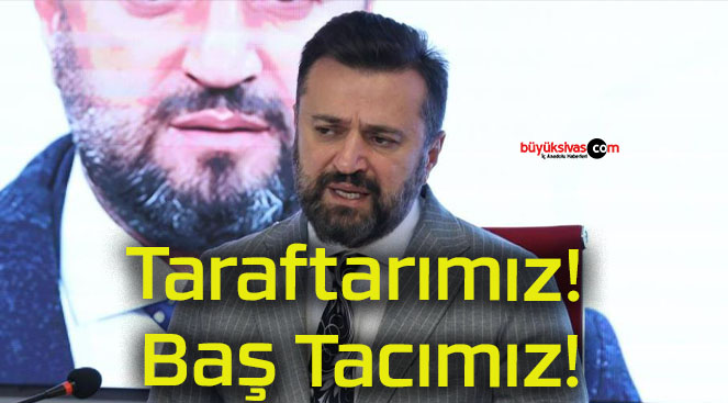 Taraftarımız! Baş Tacımız!