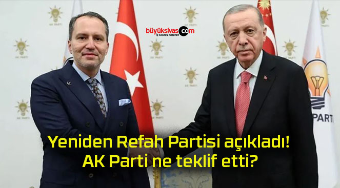 Yeniden Refah Partisi açıkladı! AK Parti ne teklif etti?