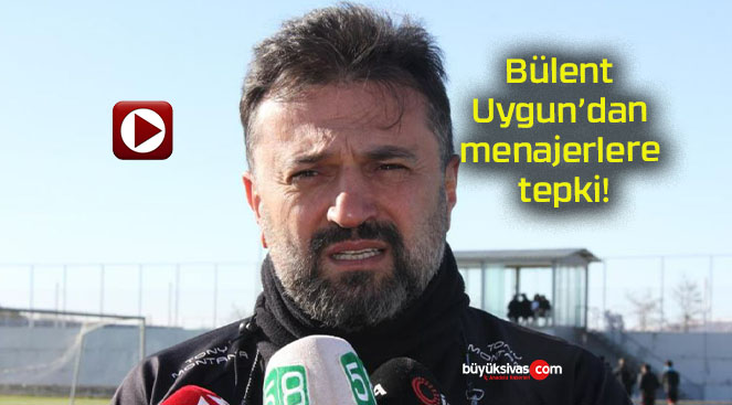 Bülent Uygun’dan menajerlere tepki!