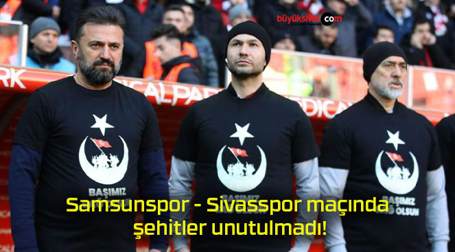 Samsunspor – Sivasspor maçında şehitler unutulmadı!