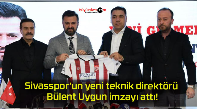 Sivasspor’un yeni teknik direktörü Bülent Uygun imzayı attı!