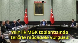 Yılın ilk MGK toplantısında terörle mücadele vurgusu!