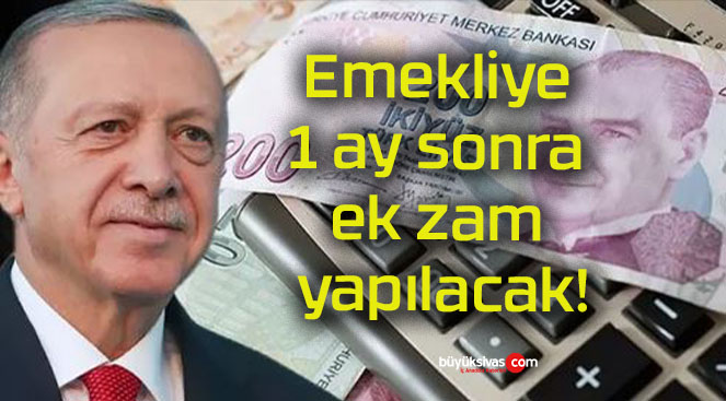 Emekliye 1 ay sonra ek zam yapılacak!