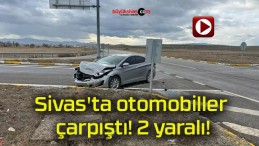 Sivas’ta otomobiller çarpıştı! 2 yaralı!