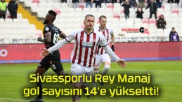 Sivassporlu Rey Manaj gol sayısını 14’e yükseltti!