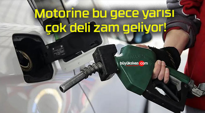 Motorine bu gece yarısı çok deli zam geliyor!