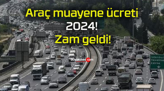 Araç muayene ücreti 2024! Zam geldi!