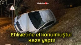 Ehliyetine el konulmuştu! Kaza yaptı!