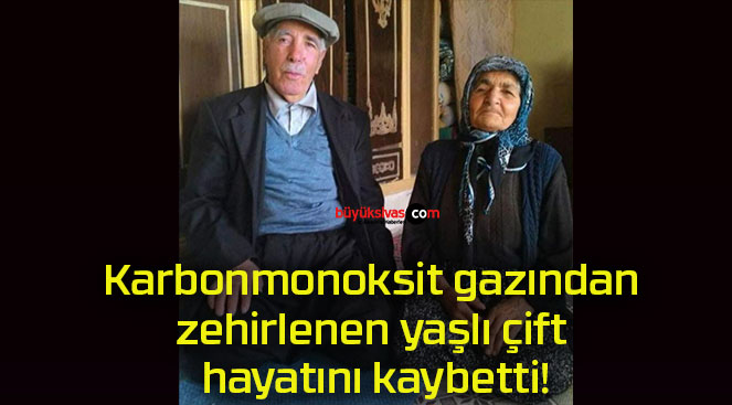 Karbonmonoksit gazından zehirlenen yaşlı çift hayatını kaybetti!