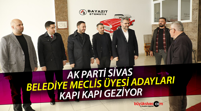 AK Parti Sivas Belediye Meclis Üyesi Adayları Çalışıyor