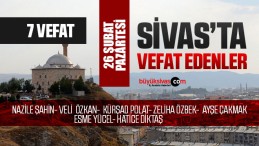 Sivas Aramızdan Ayrılanlar – Sivas’ta Ölenler – 26 Şubat 2024