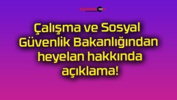 Çalışma ve Sosyal Güvenlik Bakanlığından heyelan hakkında açıklama!