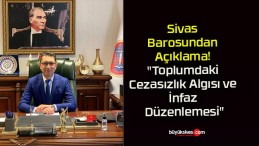 Sivas Barosundan Açıklama! “Toplumdaki Cezasızlık Algısı ve İnfaz Düzenlemesi”