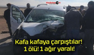 Kafa kafaya çarpıştılar! 1 ölü! 1 ağır yaralı!