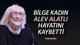 Bilge kadın Alev Alatlı hayatını kaybetti