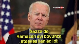 Gazze’de Ramazan ayı boyunca ateşkes ilan edildi!