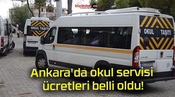 Ankara’da okul servisi ücretleri belli oldu!